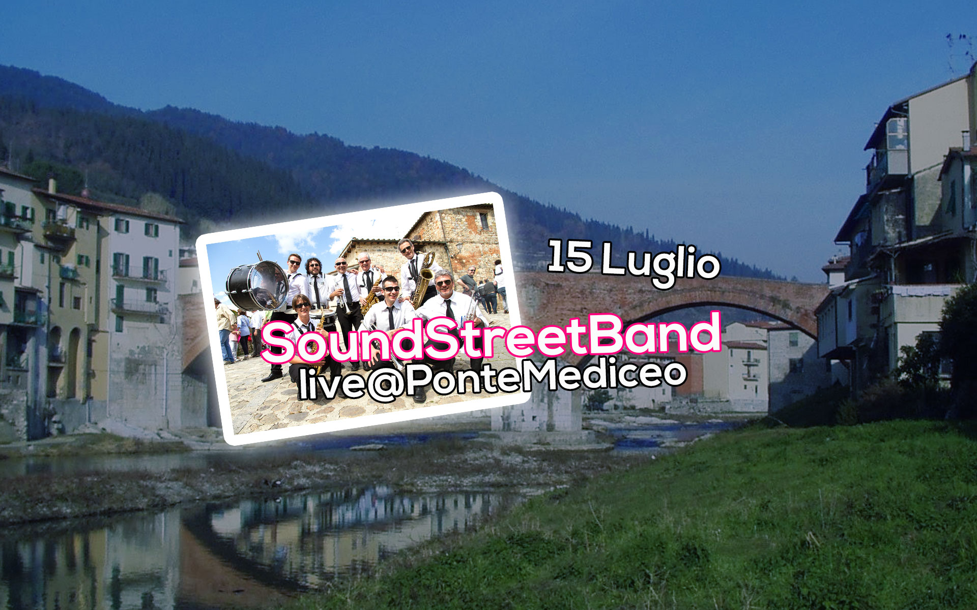 15 Luglio 2014 SoundStreetBand Ponte Mediceo